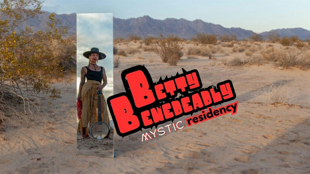 Betty Benedeadly & Friends | Mystic Residency