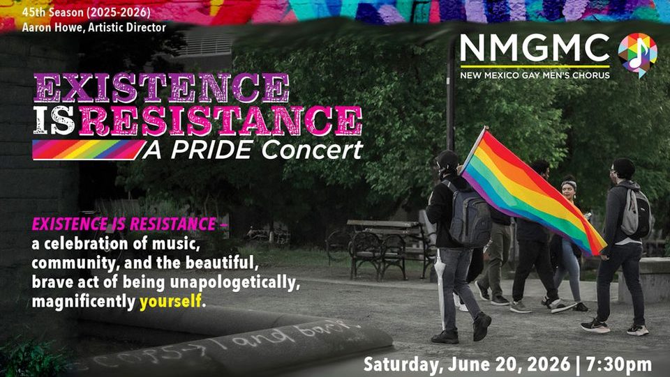 New Mexico Gay Men’s Chorus Presents: Existence is Resistance: NMGMC: A PRIDE Concert